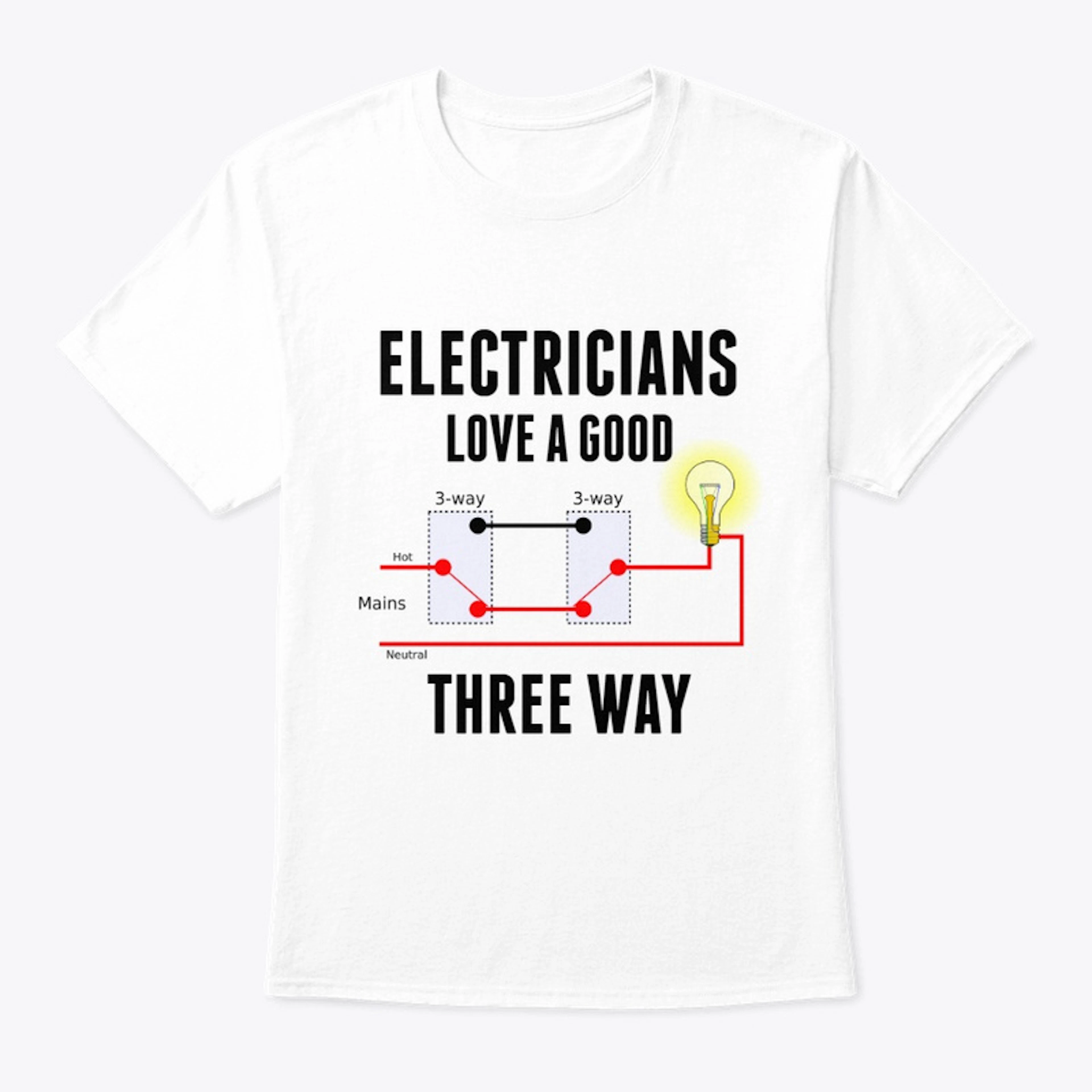 Electricians Love A Good Three Way Shirt