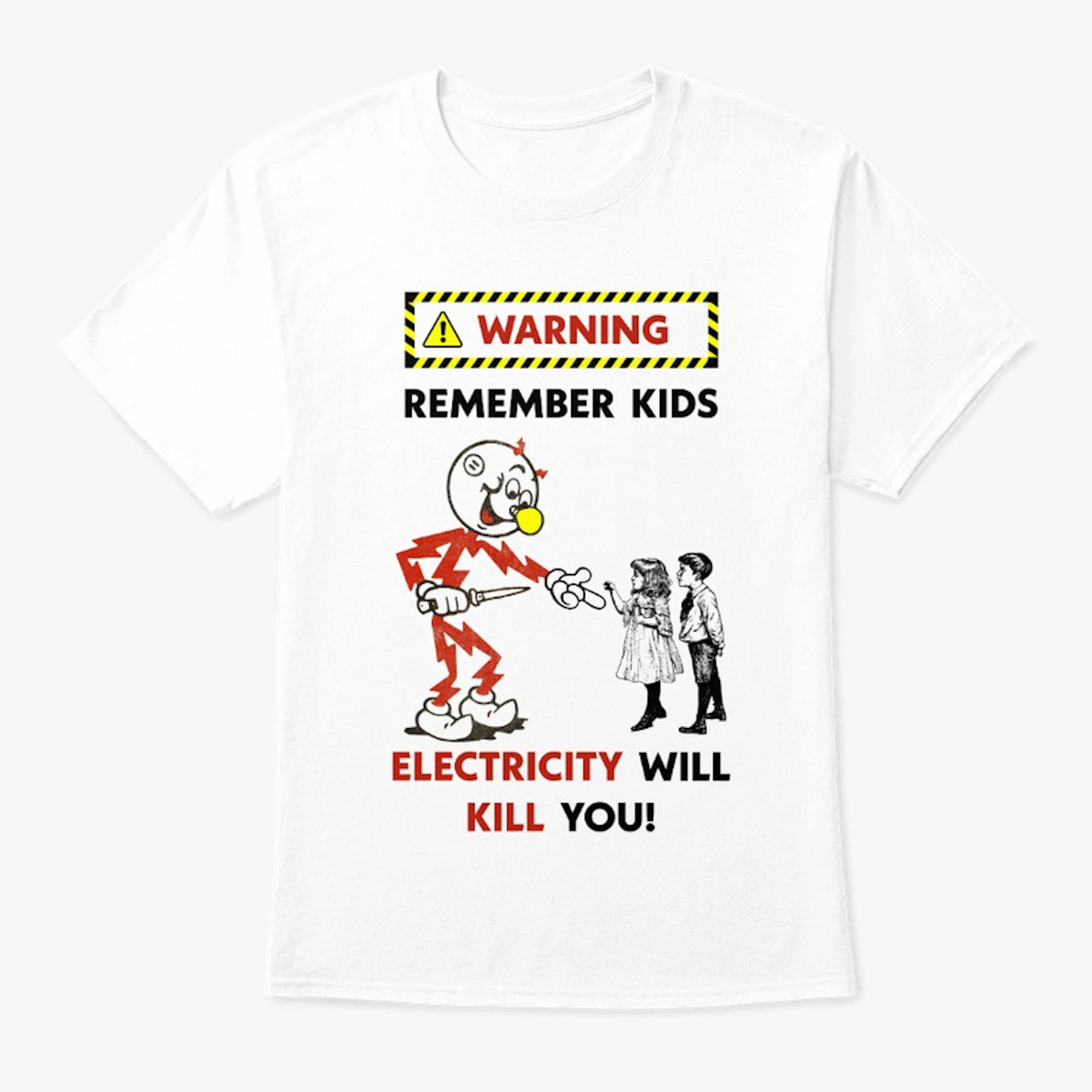 Remember Kids - Electricity Will Kill U